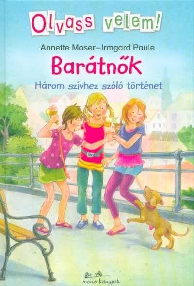 Barátnők - Három szívhez szóló történet /Olvass velem!