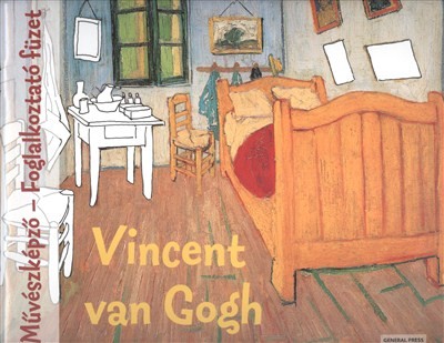 VINCENT VAN GOGH MŰVÉSZKÉPZŐ /FOGLALKOZTATÓ FÜZET