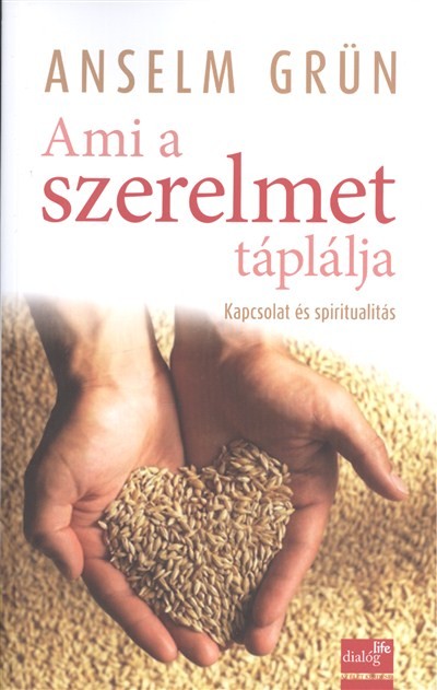 AMI A SZERELMET TÁPLÁLJA /KAPCSOLAT ÉS SPIRITUALITÁS