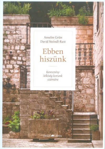 EBBEN HISZÜNK /KERESZTÉNY LELKISÉG KORUNK SZÁMÁRA