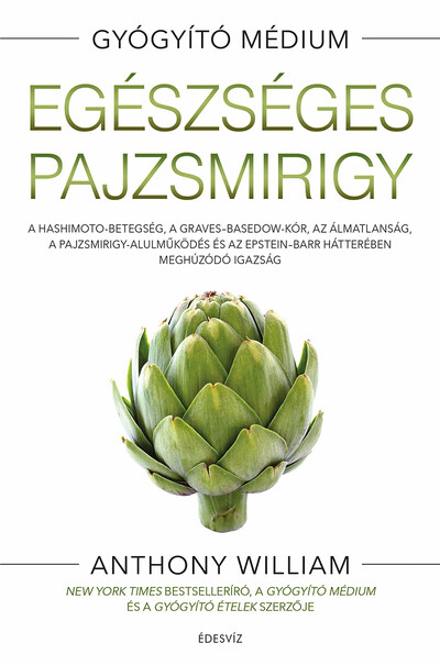 Egészséges pajzsmirigy - A Hashimito-betegség, a Graves-Basedow-kór, az álmatlanság, a pajzsmirigy-alulműködés és az Epstein-Barr hátterében megh