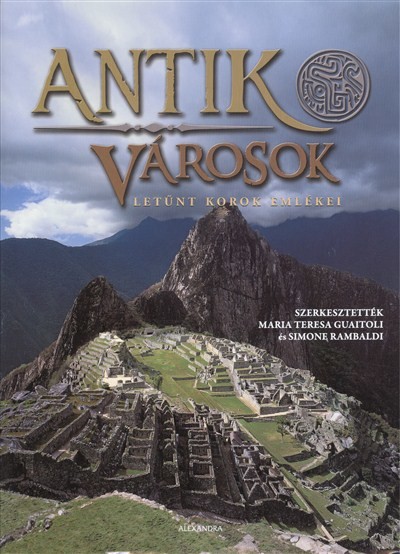 ANTIK VÁROSOK /LETŰNT KOROK EMLÉKEI