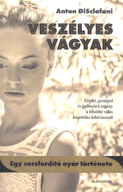 Veszélyes vágyak /Egy sorsfordító nyár története