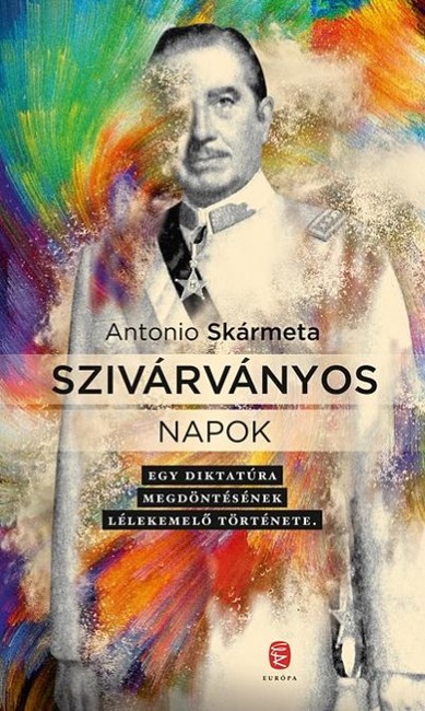 Szivárványos napok /Egy diktatúra megdöntésének lélekemelő története