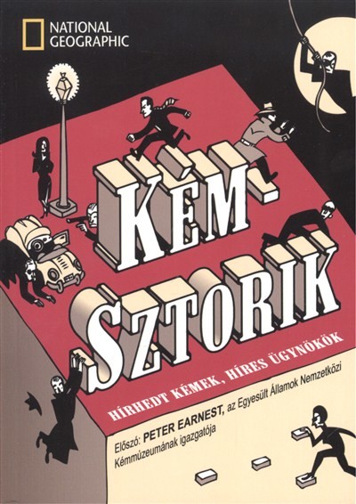 KÉMSZTORIK /HÍRHEDT KÉMEK, HÍRES ÜGYNÖKÖK