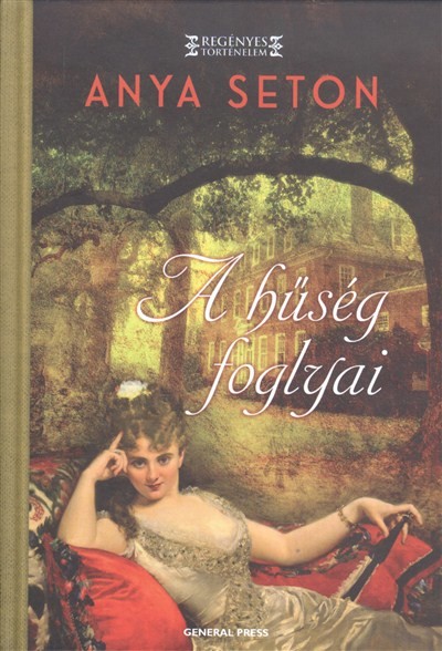A HŰSÉG FOGLYAI /REGÉNYES TÖRTÉNELEM