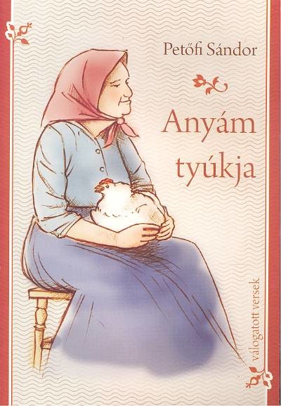 ANYÁM TYÚKJA /VÁLOGATOTT VERSEK