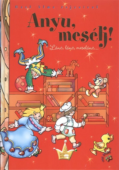 ANYU, MESÉLJ! /LÁNC, LÁNC, MESELÁNC...