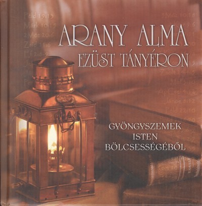 ARANY ALMA EZÜST TÁNYÉRON /GYÖNGYSZEMEK ISTEN BÖLCSESSÉGÉBŐL