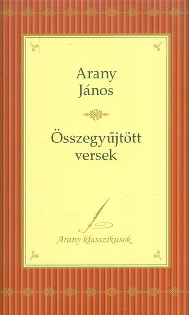 Arany János: összegyűjtött versek /Arany klasszikusok