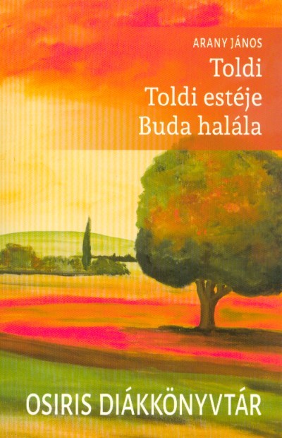 Toldi - Toldi estéje - Buda halála /Osiris diákkönyvtár