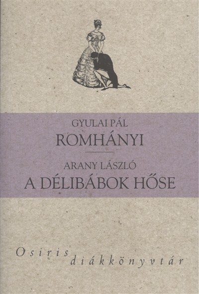 Romhányi - A délibábok hőse /Osiris diákkönyvtár