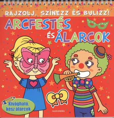 ARCFESTÉS ÉS ÁLARCOK /PIROS RAJZOLJ, SZÍNEZZ ÉS BULIZZ!
