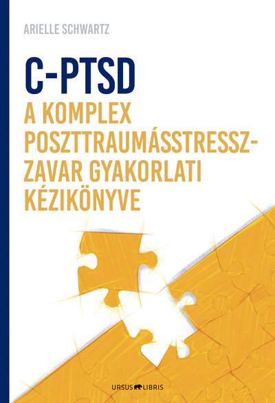 C-PTSD - A komplex poszttraumástressz-zavar gyakorlati kézikönyve - Az érzelmi kontroll visszanyerése és a teljesség érzésének elérése a test és az elme kapcsolatán alapuló megközelítéssel