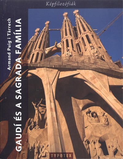 GAUDY ÉS A SAGRRADA FAMÍLIA /KÉPFILOZÓFIÁK