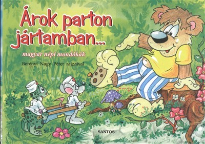 ÁROK PARTON JÁRTAMBAN... /MAGYAR NÉPI MONDÓKÁK LEPORELLÓ