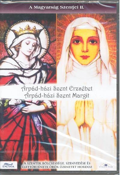 ÁRPÁD-HÁZI SZENT ERZSÉBET, ÁRPÁD-HÁZI SZENT MARGIT /A MAGYARSÁG SZENTJEI II.