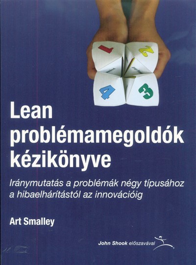 Lean problémamegoldók kézikönyve - Iránymutatás a problémák négy típusához a hibaelhárítástól az innovációig