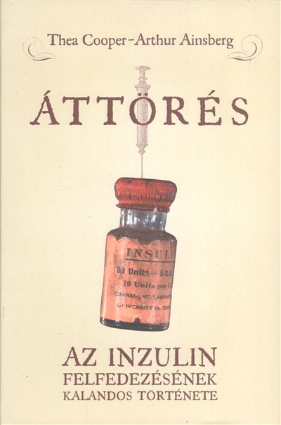 Áttörés /Az inzulin felfedezésének kalandos története