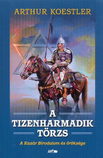 A tizenharmadik törzs /A kazár birodalom és öröksége