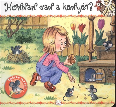 HONNAN VAN A KENYÉR? /EGÉRKE MESÉLI...