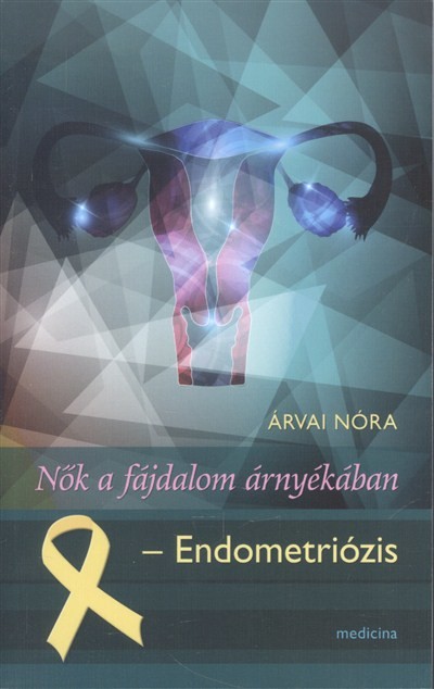 Nők a fájdalom árnyékában /Endometriózis