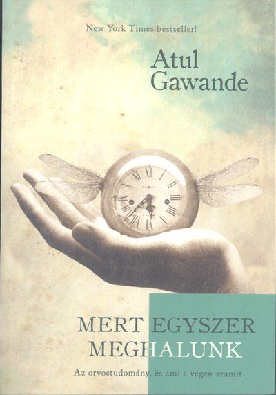 Mert egyszer meghalunk /Az orvostudomány, és ami a végén számít
