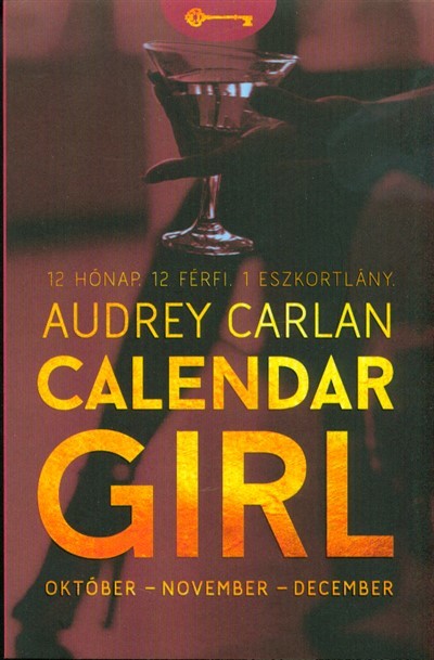 Calendar Girl: Október - November - December /12 hónap. 12 férfi. 1 eszkortlány.