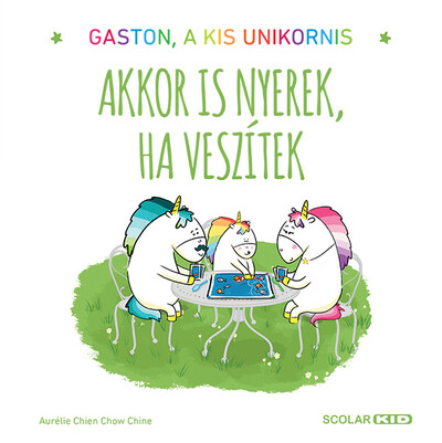 Akkor is nyerek, ha veszítek - Gaston, a kis unikornis