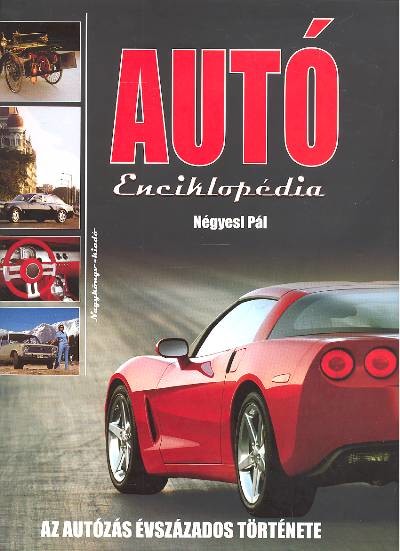 AUTÓ ENCIKLOPÉDIA /AZ AUTÓZÁS ÉVSZÁZADOS TÖRTÉNETE