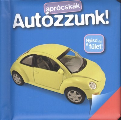 AUTÓZZUNK - NYISD FEL A FÜLET! /APRÓCSKÁK