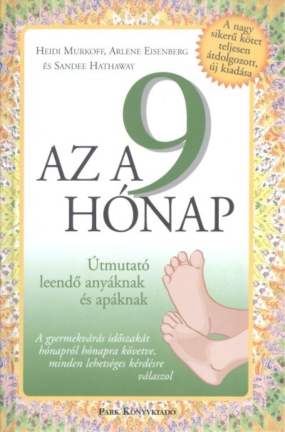 AZ A 9 HÓNAP /ÚTMUTATÓ LEENDŐ ANYÁKNAK ÉS APÁKNAK
