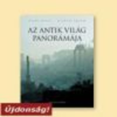 AZ ANTIK VILÁG PANORÁMÁJA