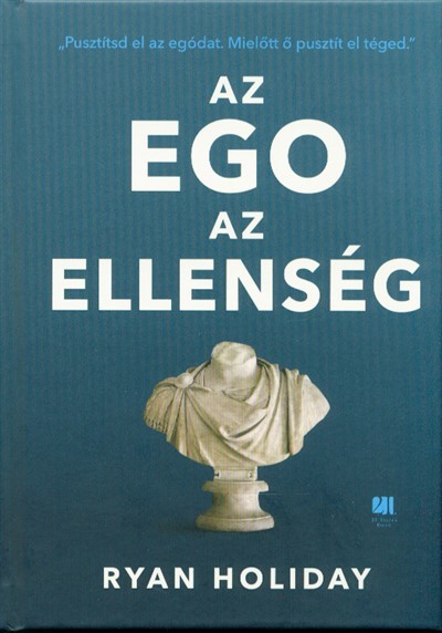 Az ego az ellenség /Pusztítsd el az egódat. mielőtt ő pusztít el téged.