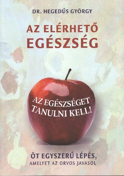 AZ ELÉRHETŐ EGÉSZSÉG /ÖT EGYSZERŰ LÉPÉS, AMELYET AZ ORVOS JAVASOL
