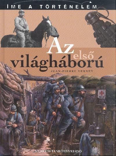 AZ ELSŐ VILÁGHÁBORÚ /ÍME A TÖRTÉNELEM