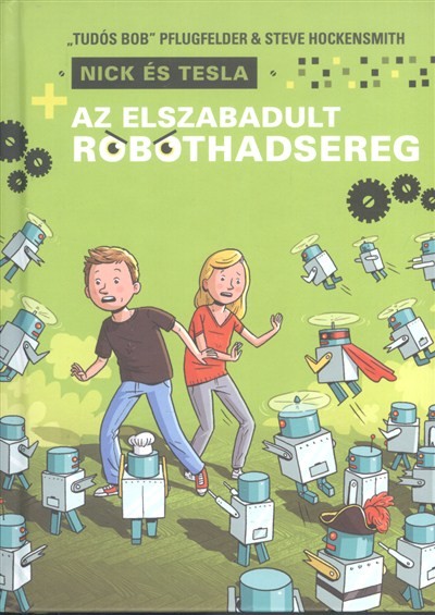AZ ELSZABADULT ROBOTHADSEREG /NICK ÉS TESLA