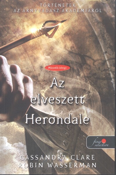 Az elveszett Herondale /Történetek az Árnyvadász Akadémiáról 2.