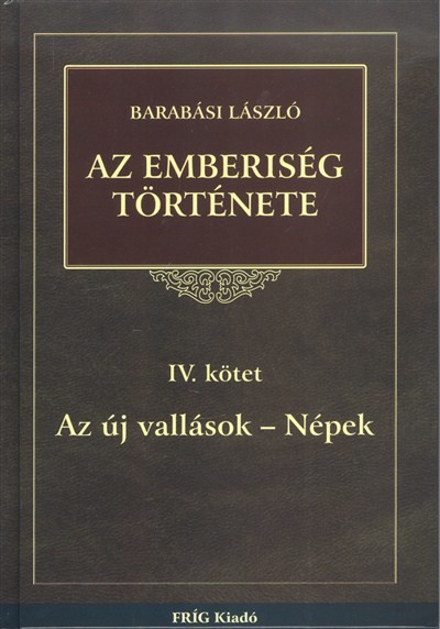 AZ EMBERISÉG TÖRTÉNETE 4. /AZ ÚJ VALLÁSOK - NÉPEK