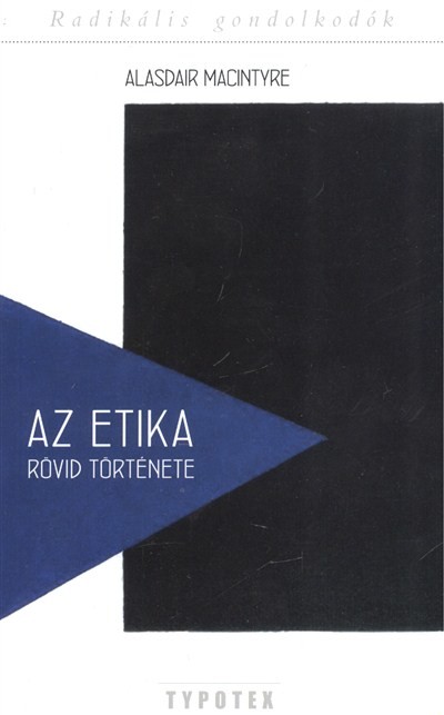 AZ ETIKA RÖVID TÖRTÉNETE /RADIKÁLIS GONDOLKODÓK