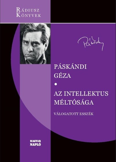 Az intellektus méltósága - Válogatott esszék - Rádiusz Könyvek