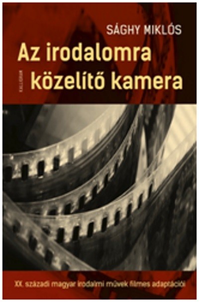 Az irodalomra közelítő kamera - A XX. századi magyar irodalmi művek filmes adaptációi