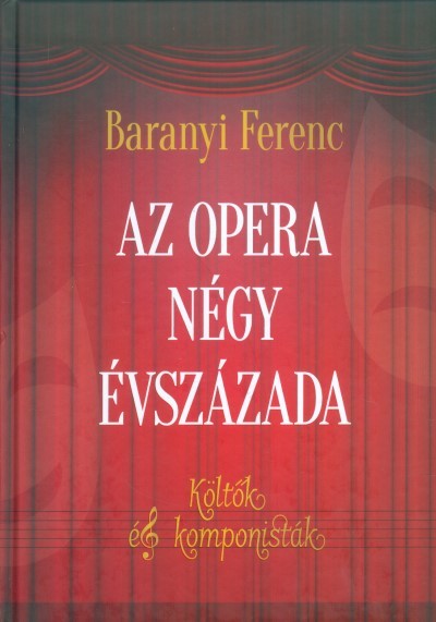 AZ OPERA NÉGY ÉVSZÁZADA /KÖLTŐK ÉS KOMPONISTÁK