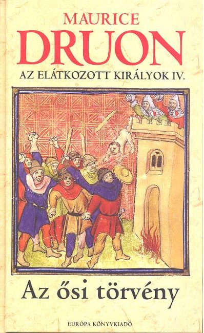 AZ ŐSI TÖRVÉNY /AZ ELÁTKOZOTT KIRÁLYOK IV.
