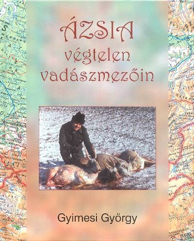 ÁZSIA VÉGTELEN VADÁSZMEZŐIN