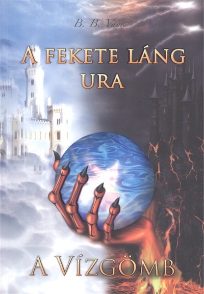 A VÍZGÖMB /A FEKETE LÁNG URA I.