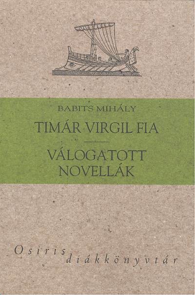 Timár vVrgil fia, válogatott novellák - Babits Mihály /Osiris diákkönyvtár