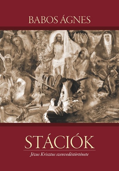 Stációk /Jézus Krisztus szenvedéstörténete