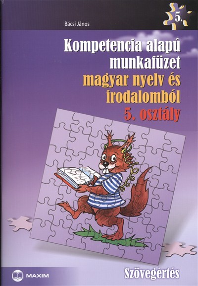 Kompetencia alapú munkafüzet magyar nyelv és irodalomból 5. osztály - szövegértés
