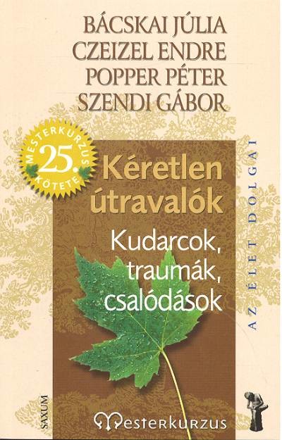 KÉRETLEN ÚTRAVALÓK /KUDARCOK, TRAUMÁK, CSALÓDÁSOK /AZ ÉLET DOLGAI